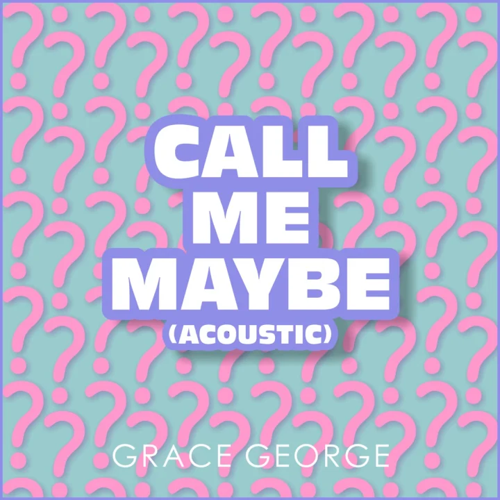 Cover artwork for Call Me Maybe (Acoustic) by Grace George