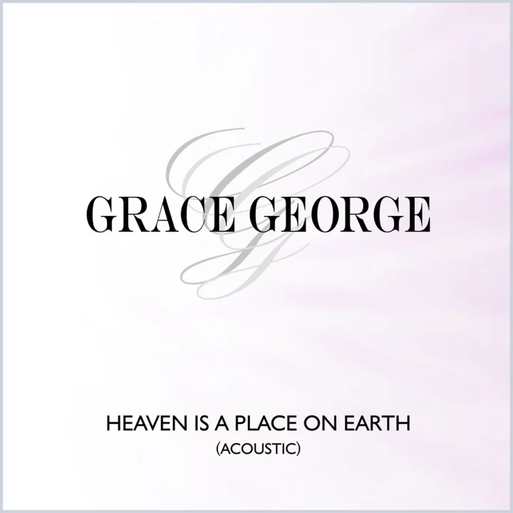 Cover artwork for Heaven Is a Place On Earth (Acoustic) by Grace George
