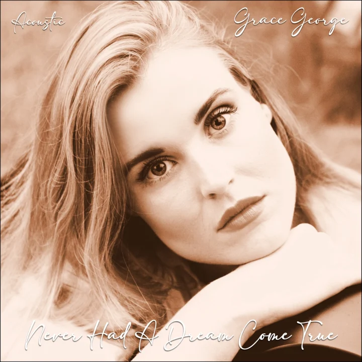 Cover artwork for Never Had a Dream Come True (Acoustic) by Grace George