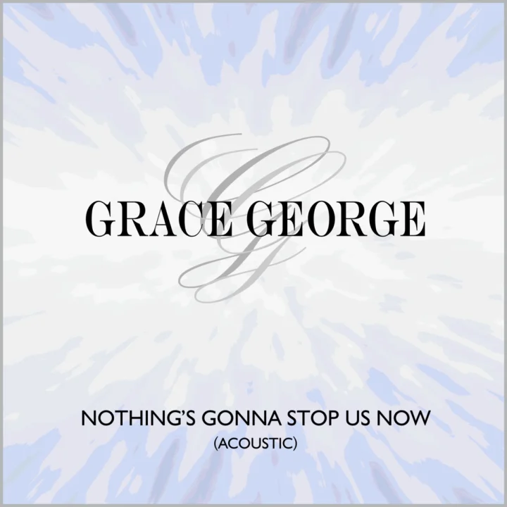 Cover artwork for Nothing's Gonna Stop Us Now (Acoustic) by Grace George